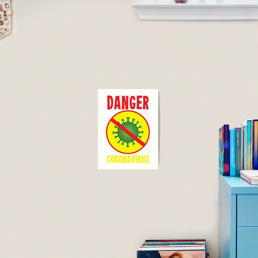 "DANGER CORONAVIRUS COVID19 do not touch" Art Print by danyc88 Redbubble