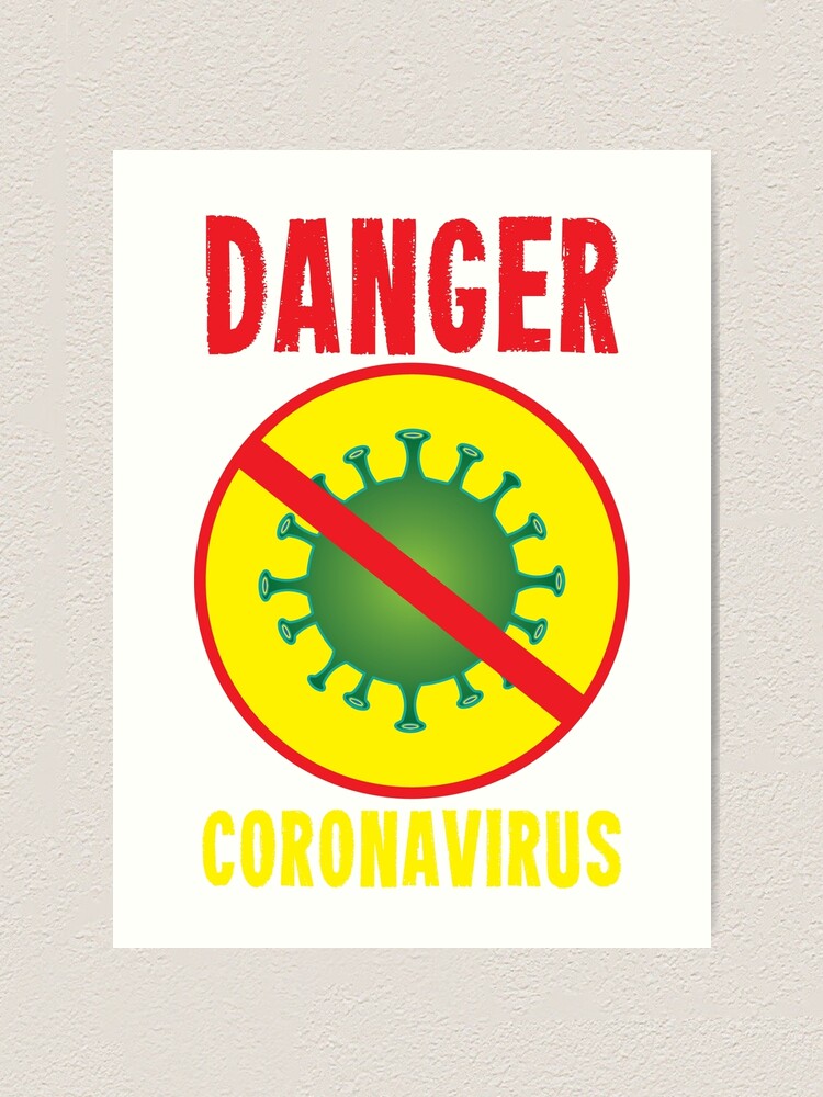 "DANGER CORONAVIRUS COVID19 do not touch" Art Print by danyc88 Redbubble