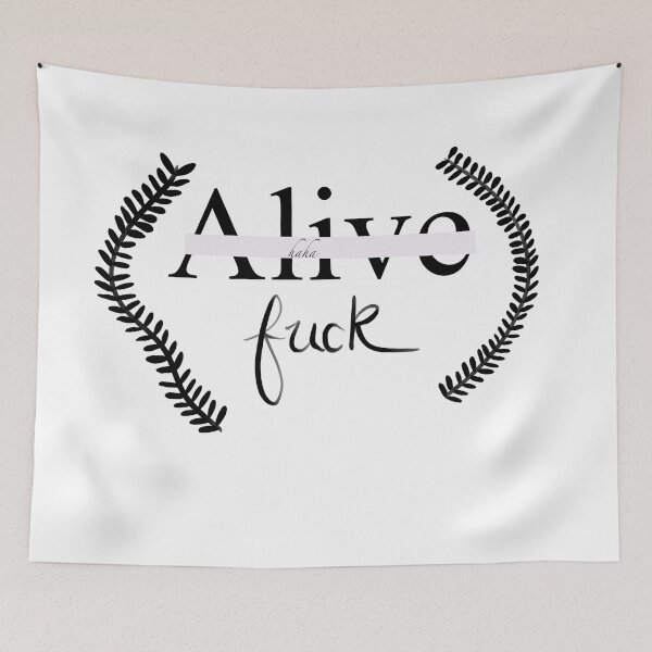 Item preview, Alive. Ahaha. Fuck designed and sold by StudioSamanthaa.