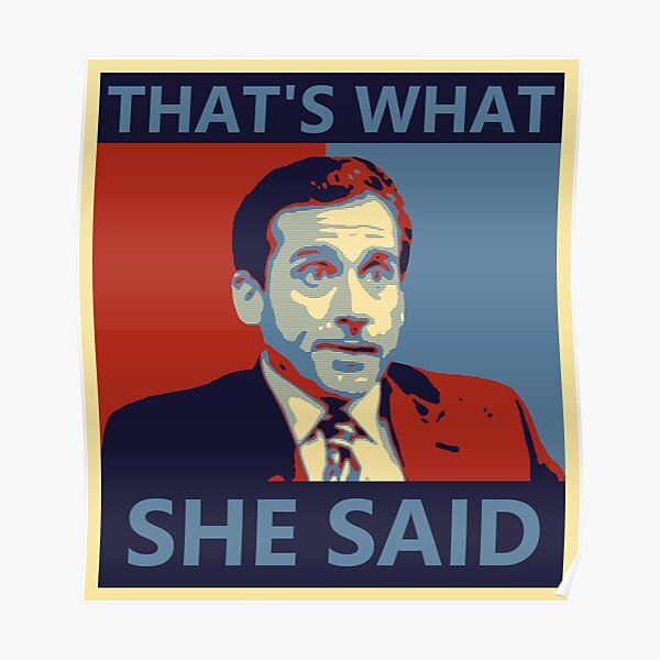 Thats What She Said Michael Scott Poster For Sale By Only Theoffice Redbubble 