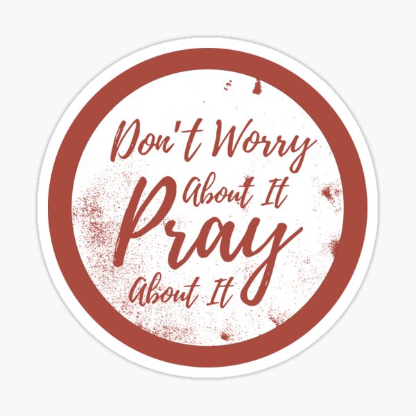Item preview, Don’t worry about it, pray about it designed and sold by Mauxmaux.