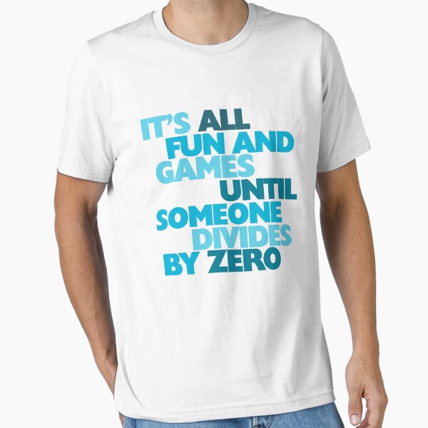 Item preview, It's all fun and games until someone divides by zero designed and sold by digerati.