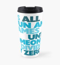 It's all fun and games until someone divides by zero Travel Mug
