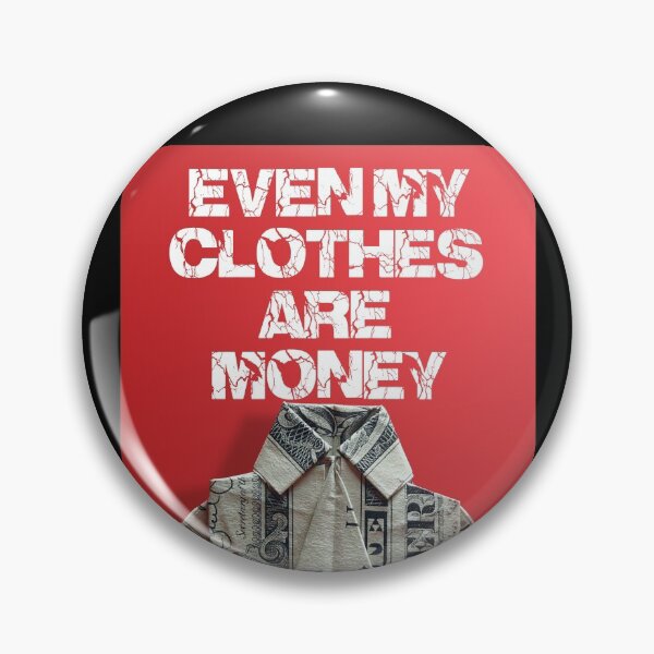 Item preview, Even my clothes are money designed and sold by thehollowpoint.