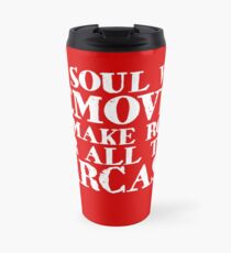 My soul was removed to make room for all this sarcasm Travel Mug