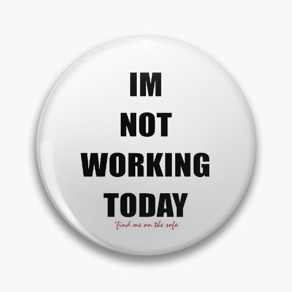 Item preview, im not working today designed and sold by Curtistevens.