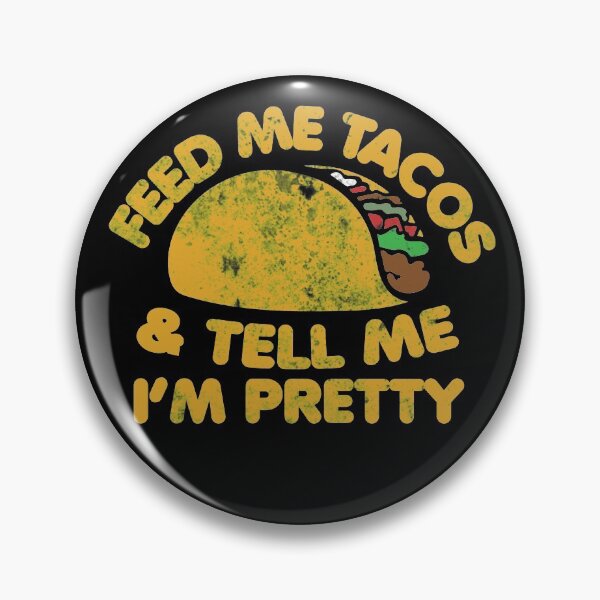 Item preview, Retro feed me tacos and tell me I'm pretty designed and sold by FrictionMaxxing.
