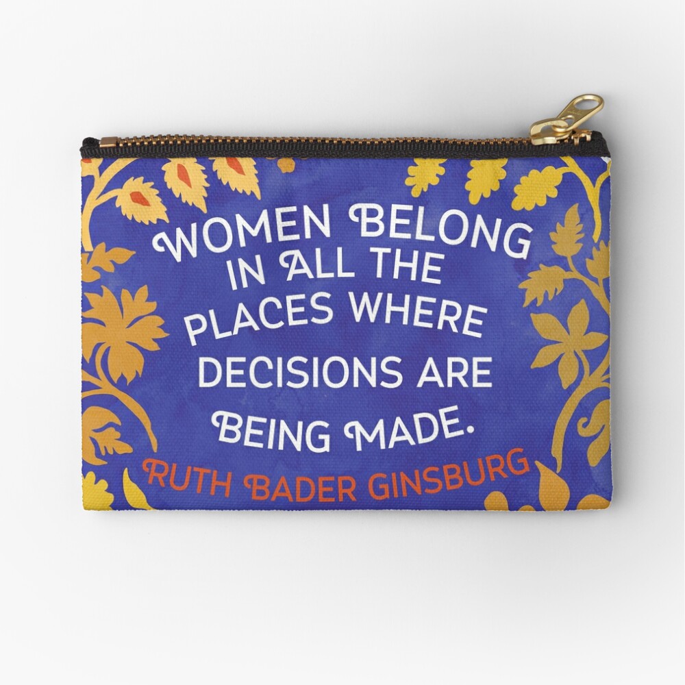 Women Belong In All The Places Where Decisions Are Being Made, Ruth Bader Ginsburg Zipper Pouch