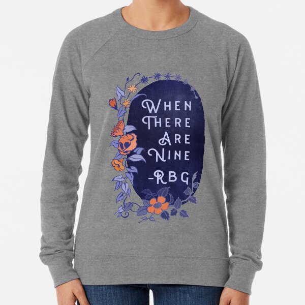 When There Are Nine - Ruth Bader Ginsburg Lightweight Sweatshirt