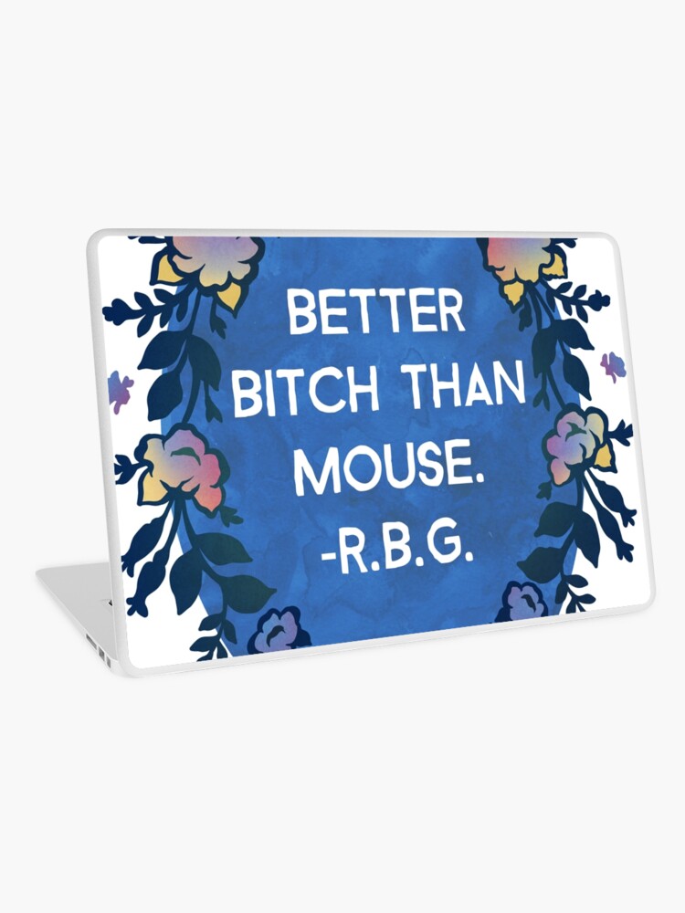 Better Bitch Than Mouse