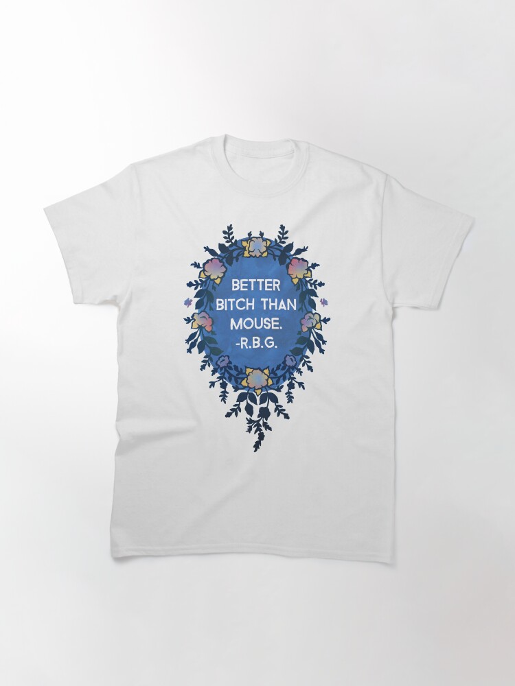 Thumbnail 3 von 7, Classic T-Shirt, Bessere Schlampe als Maus - Ruth Bader Ginsburg designt und verkauft von fabfeminist.