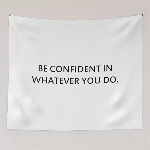 Item preview, be confident in whatever you do designed and sold by motivation4you.