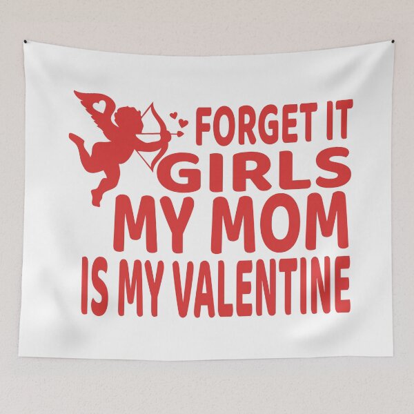 Item preview, Forget It Girls My Mom Is My Valentine - Valentine's Day product designed and sold by RedmonsDesigns.