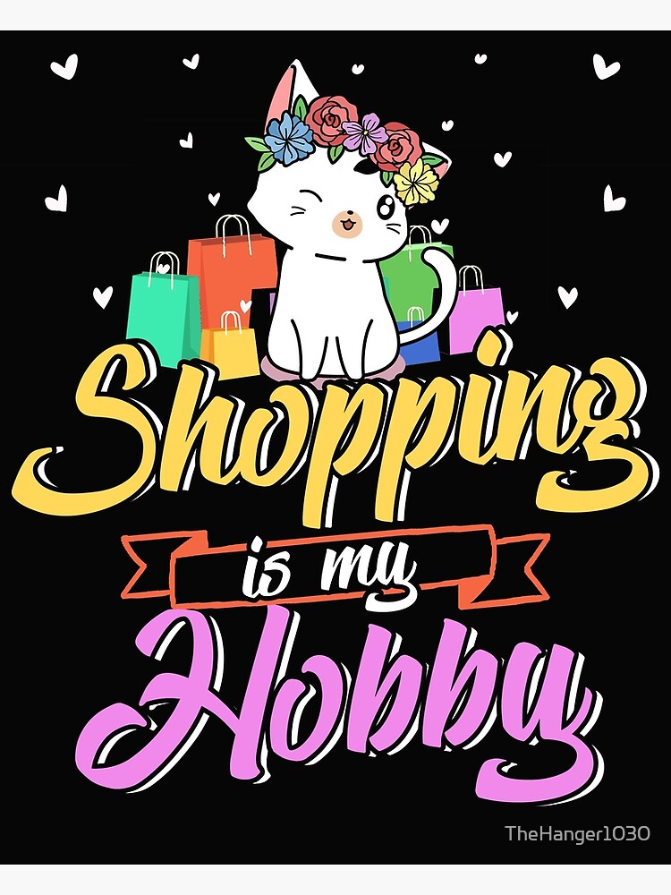 p-ster-ir-de-compras-es-mi-hobby-de-cat-de-thehanger1030-redbubble