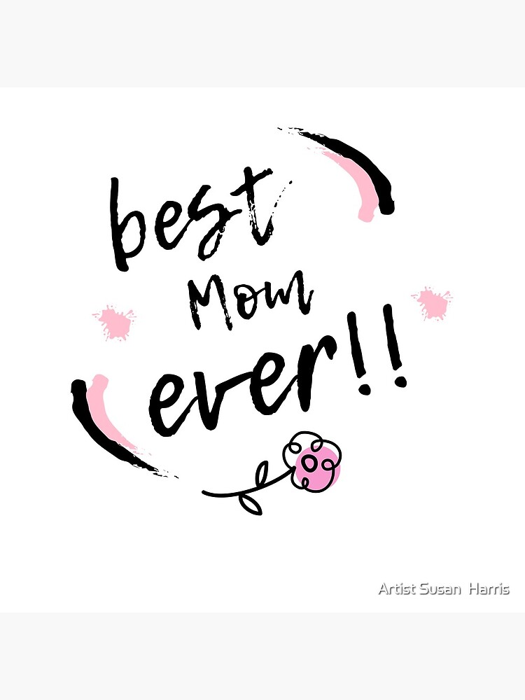 best Mom ever!! Happy Mothers Day, Mom's Birthday, Cute saying for Mom,   Tote Bag for Sale by Artist Susan Harris
