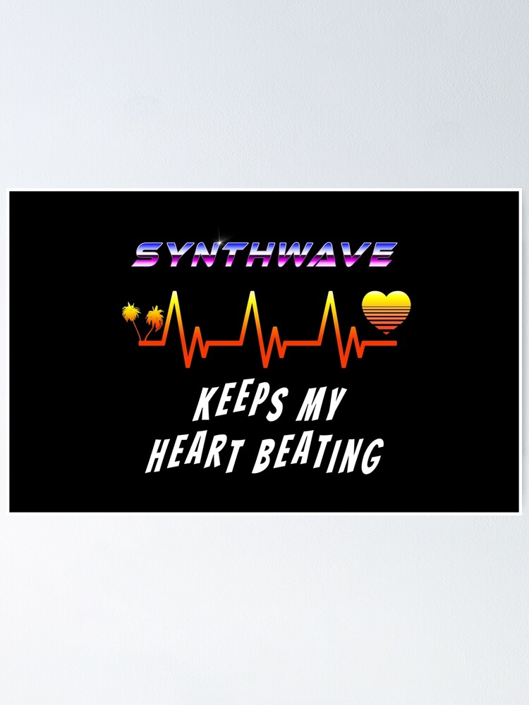 Alternate view of Synthwave keeps my heart beating Poster