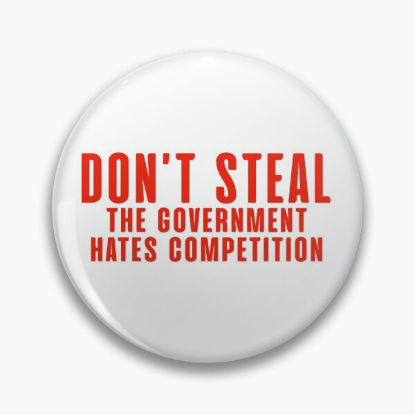 Item preview, Don't Steal - The Government Hates Competition designed and sold by JackCurtis1991.