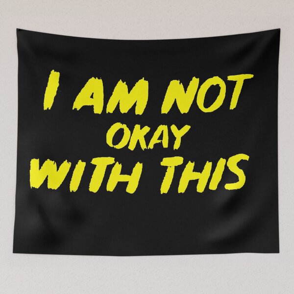 Item preview, I am not okay with this designed and sold by mkguerrero.