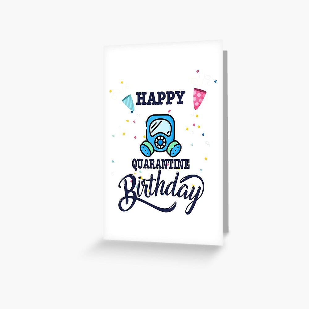 happy-quarantine-birthday-2020-greeting-card-by-arrigolazzaro-redbubble