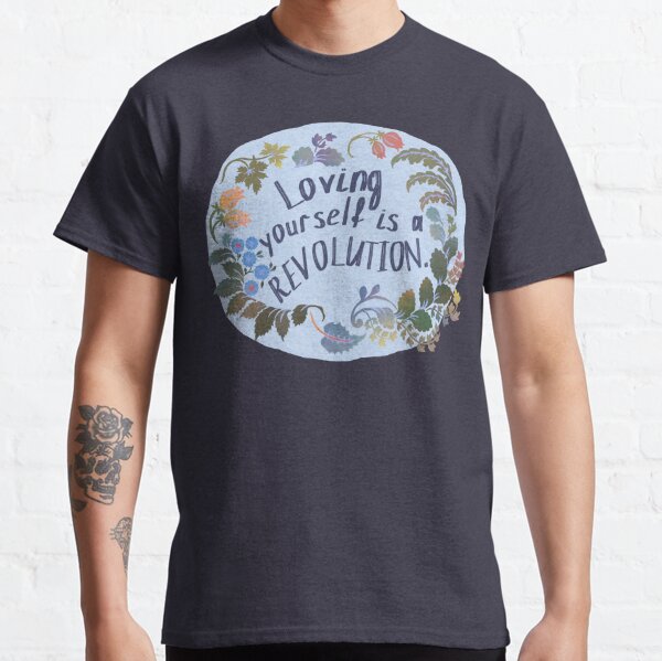 Loving Yourself Is A Revolution Classic T-Shirt