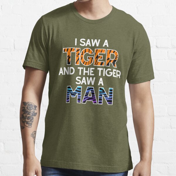 I Saw A Tiger' Men's T-Shirt