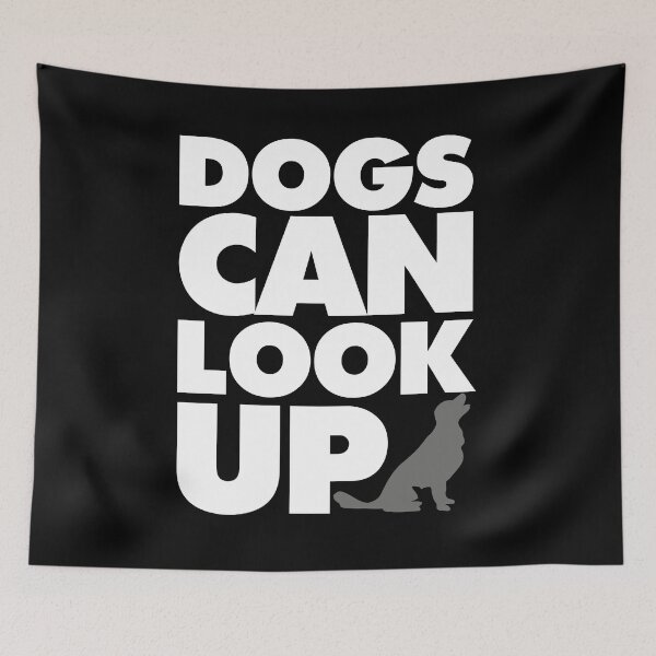 Item preview, Dogs Can Look Up designed and sold by Meta Cortex.