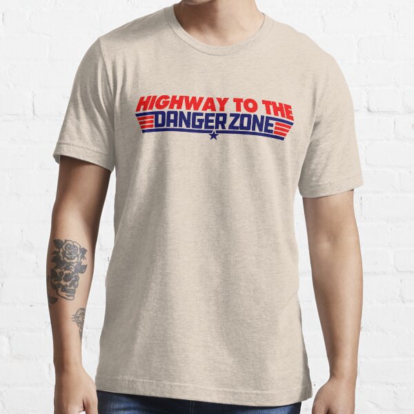 Highway To The Danger Zone T Shirt For Sale By Mcpod Redbubble