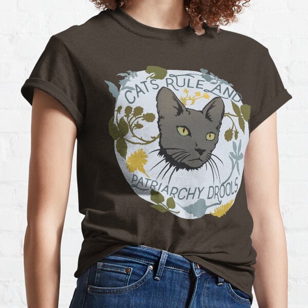 Cats Rule And Patriarchy Drools Classic T-Shirt