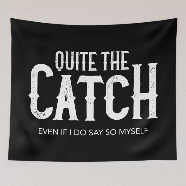 Item preview, Quite the Catch designed and sold by ScottyWalters.