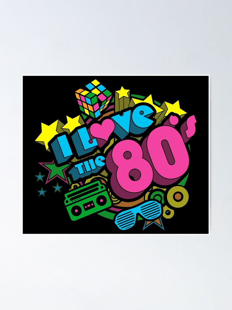 Aanleg druk domineren I Love The 80s Retro Eighties Pop Culture Throwback" Poster for Sale by  zenspired | Redbubble