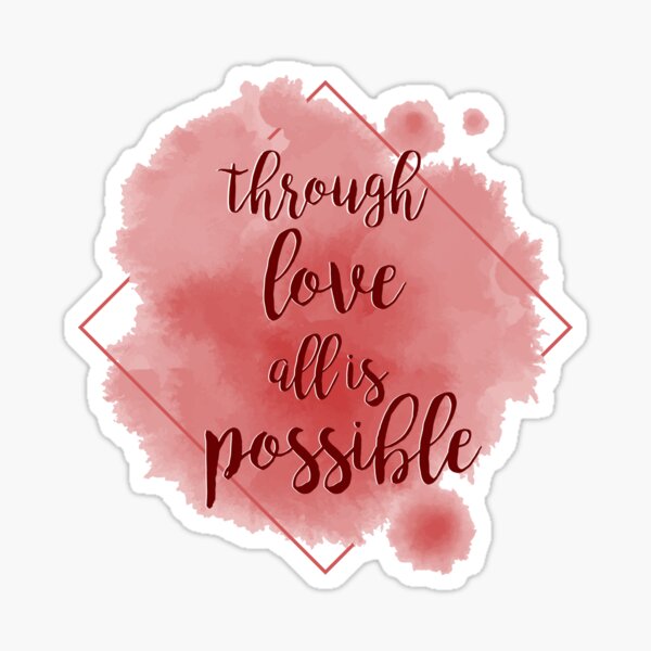 through love, all is possible Sticker