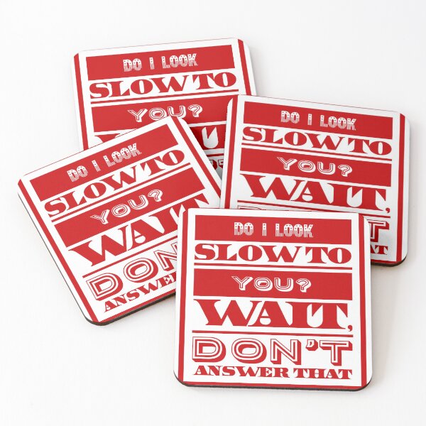 Item preview, Do I Look Slow To You?  Wait, Don't Answer That designed and sold by OfferHeat.