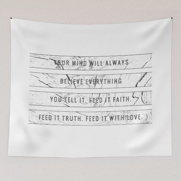 Item preview, Your Mind Will Always Believe Everything You Tell It. Feed It Faith. Feed It Truth. Feed It With Love. designed and sold by DoctorParanoid.