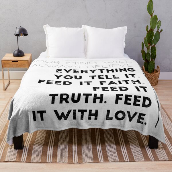 Item preview, Your Mind Will Always Believe Everything You Tell It. Feed It Faith. Feed It Truth. Feed It With Love. designed and sold by DoctorParanoid.
