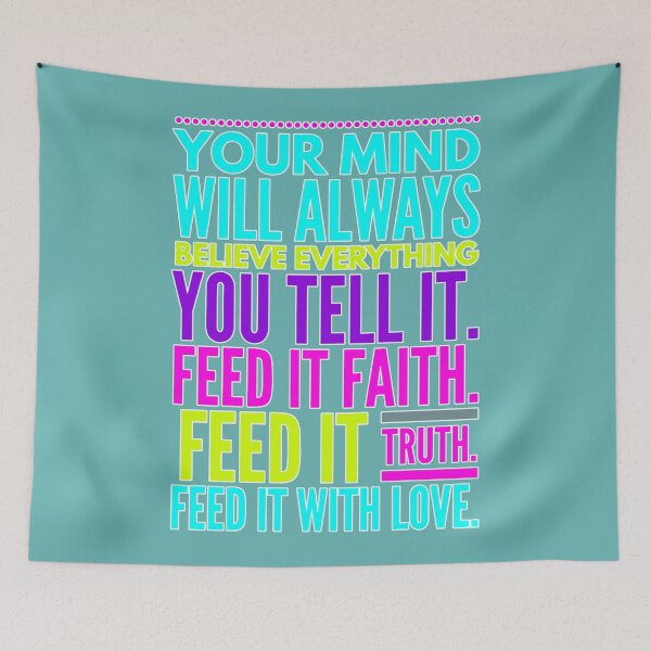 Item preview, Your Mind Will Always Believe Everything You Tell It. Feed It Faith. Feed It Truth. Feed It With Love. designed and sold by DoctorParanoid.