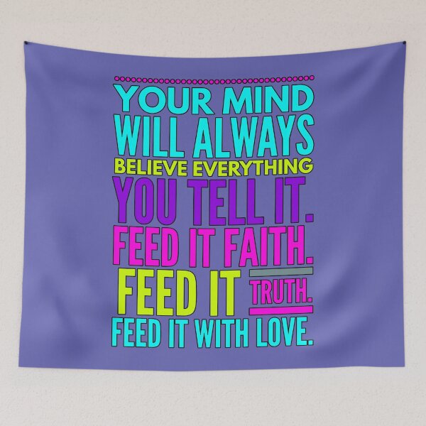 Item preview, Your Mind Will Always Believe Everything You Tell It. Feed It Faith. Feed It Truth. Feed It With Love. designed and sold by DoctorParanoid.
