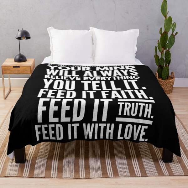 Item preview, Your Mind Will Always Believe Everything You Tell It. Feed It Faith. Feed It Truth. Feed It With Love. designed and sold by DoctorParanoid.