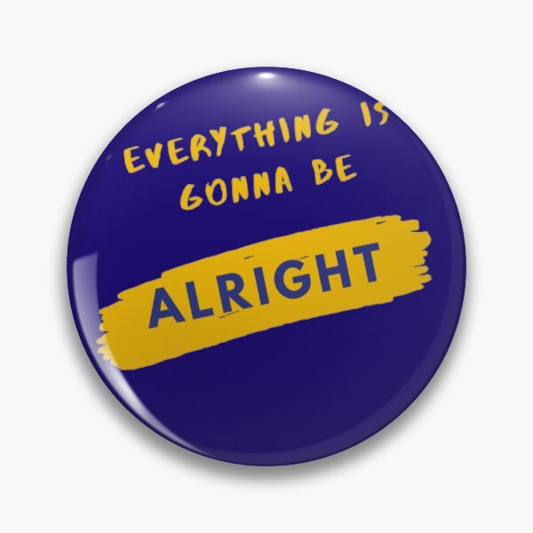 Item preview, " EVERYTHING IS GONNA BE ALRIGHT "- Funny Quote for Gifts designed and sold by 2Bands.