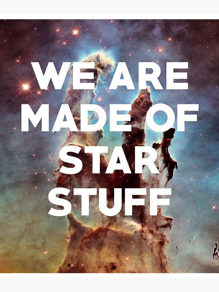 we are made of star stuff poster