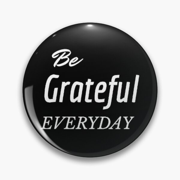 Item preview, Be Grateful Everyday designed and sold by DoctorParanoid.