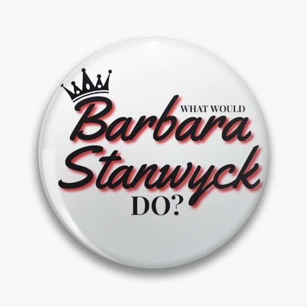 Item preview, What Would Barbara Stanwyck Do? designed and sold by Arkadina.