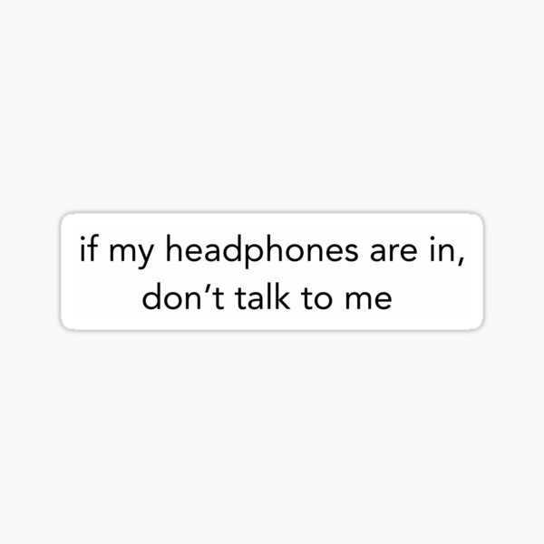 Item preview, If My Headphones Are In, Don’t Talk To Me [100% of proceeds go to Crew Nation] designed and sold by WTLTW.