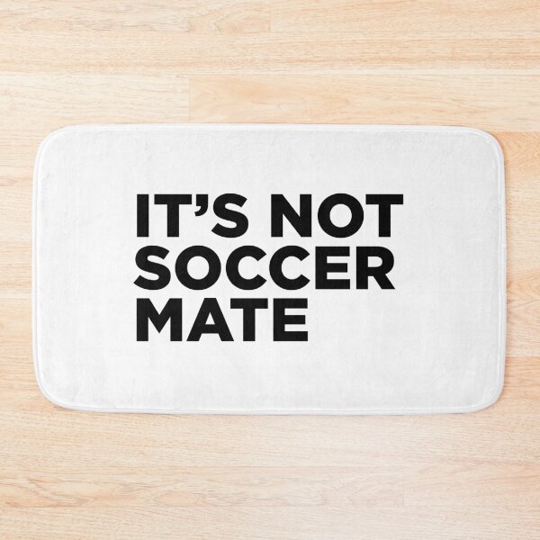 Item preview, It's not soccer, mate designed and sold by footy and more.