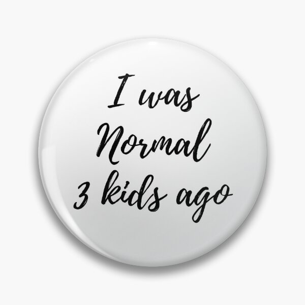 Item preview, Mothers Day Gift I was normal 3 kids ago designed and sold by javes93.