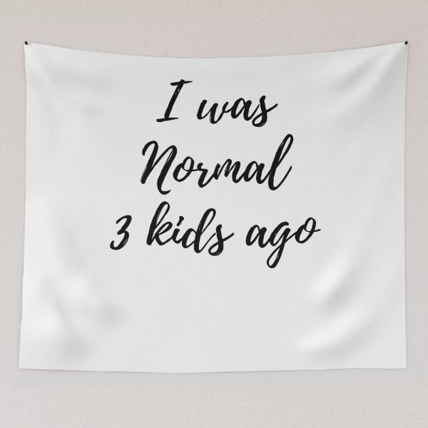 Item preview, Mothers Day Gift I was normal 3 kids ago designed and sold by javes93.