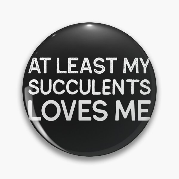 Item preview, At least My Succulents Loves Me designed and sold by AscendMerch.