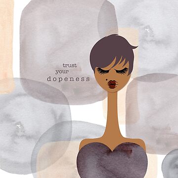Artwork thumbnail, Trust Your Dopeness by 6256design