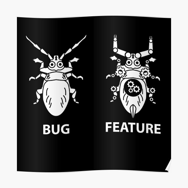 It's Not A Bug It's A Feature Poster