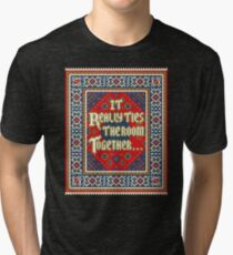 IT REALLY TIES THE ROOM TOGETHER Tri-blend T-Shirt
