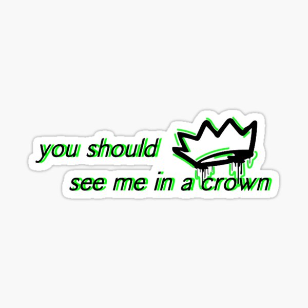 Billie Eilish You Should See Me In A Crown Sticker By Loki9 Redbubble